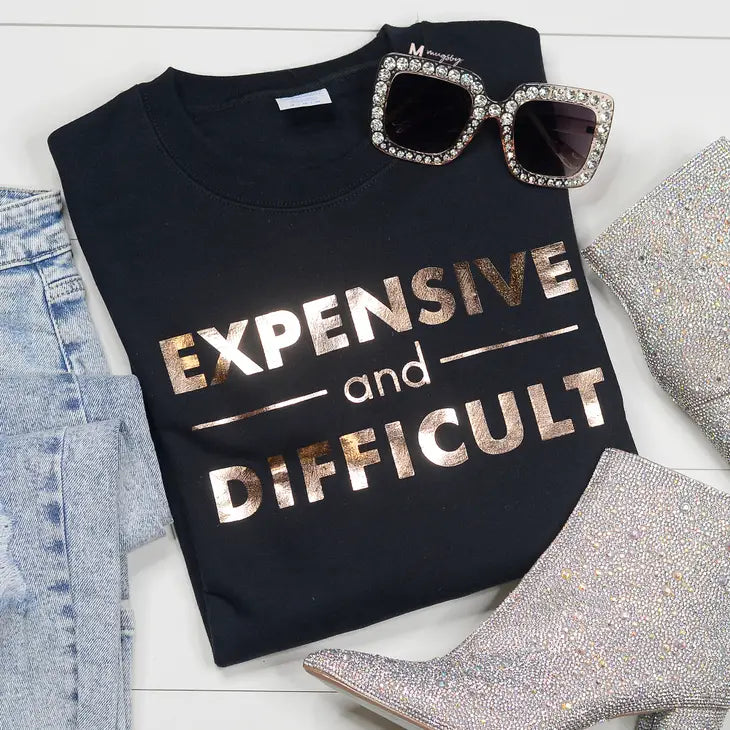 Your Favorite Items on Sale Now!Southern Attitude  Designs Inc. Expensive & Difficult Sweatshirt